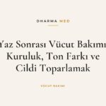 Yaz sonrası kurumuş vücut cildine nemlendirici uygulanması
